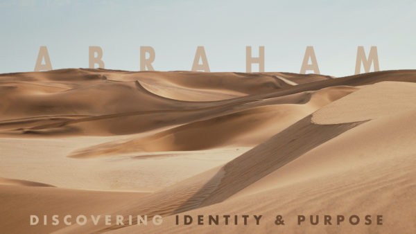 Abraham: Discovering Identity and Purpose